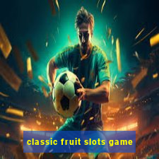 classic fruit slots game